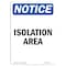 Signmission OSHA Notice, 7" Height, Isolation Area Sign, 7" X 5", Portrait OS-NS-D-57-V-13731 - alternate 1